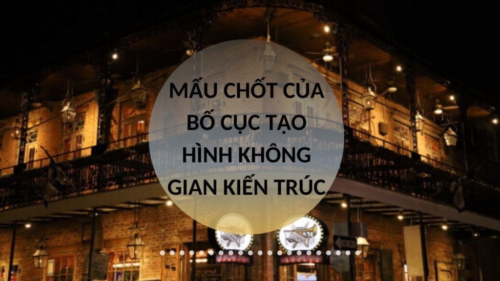 Mấu chốt của bố cục tạo hình không gian kiến trúc