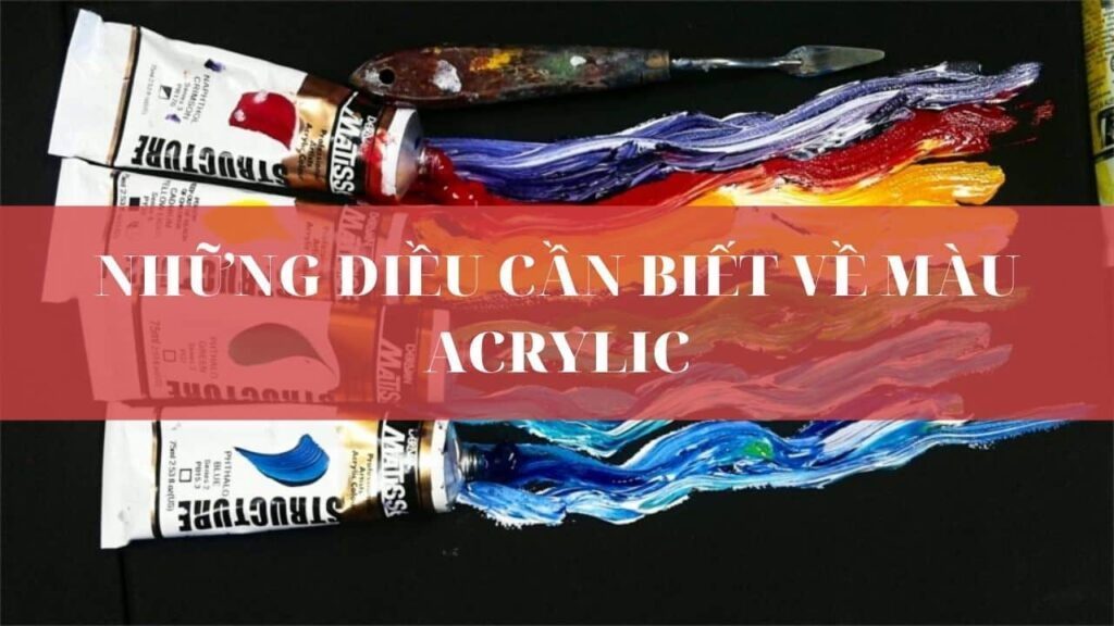 Những điều cần biết về màu acrylic