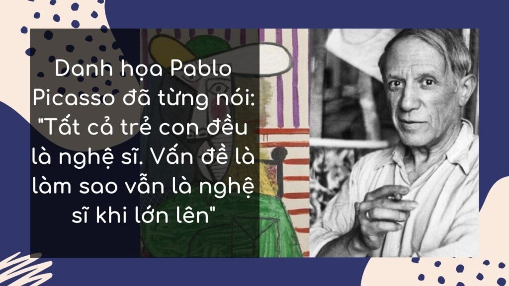 "Tất cả trẻ con đều là nghệ sĩ..."