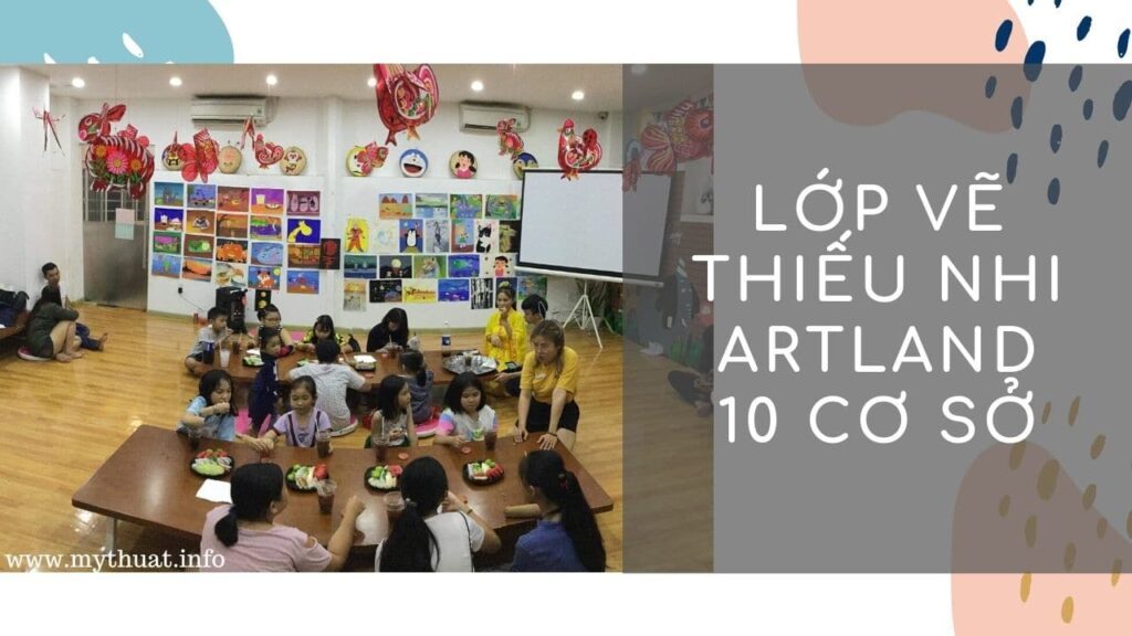 Lớp vẽ thiếu nhi Art Land - 10 cơ sở