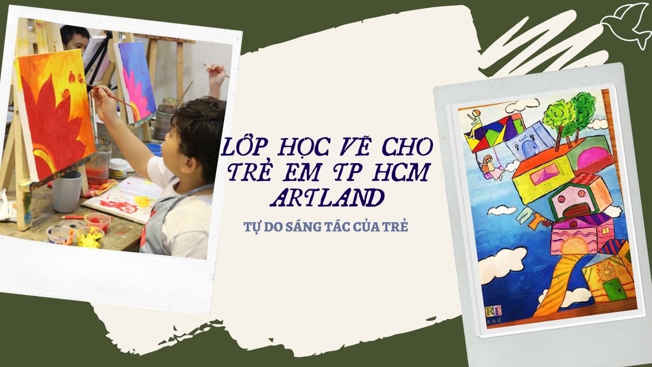 Lớp học vẽ cho trẻ em HCM Art Land