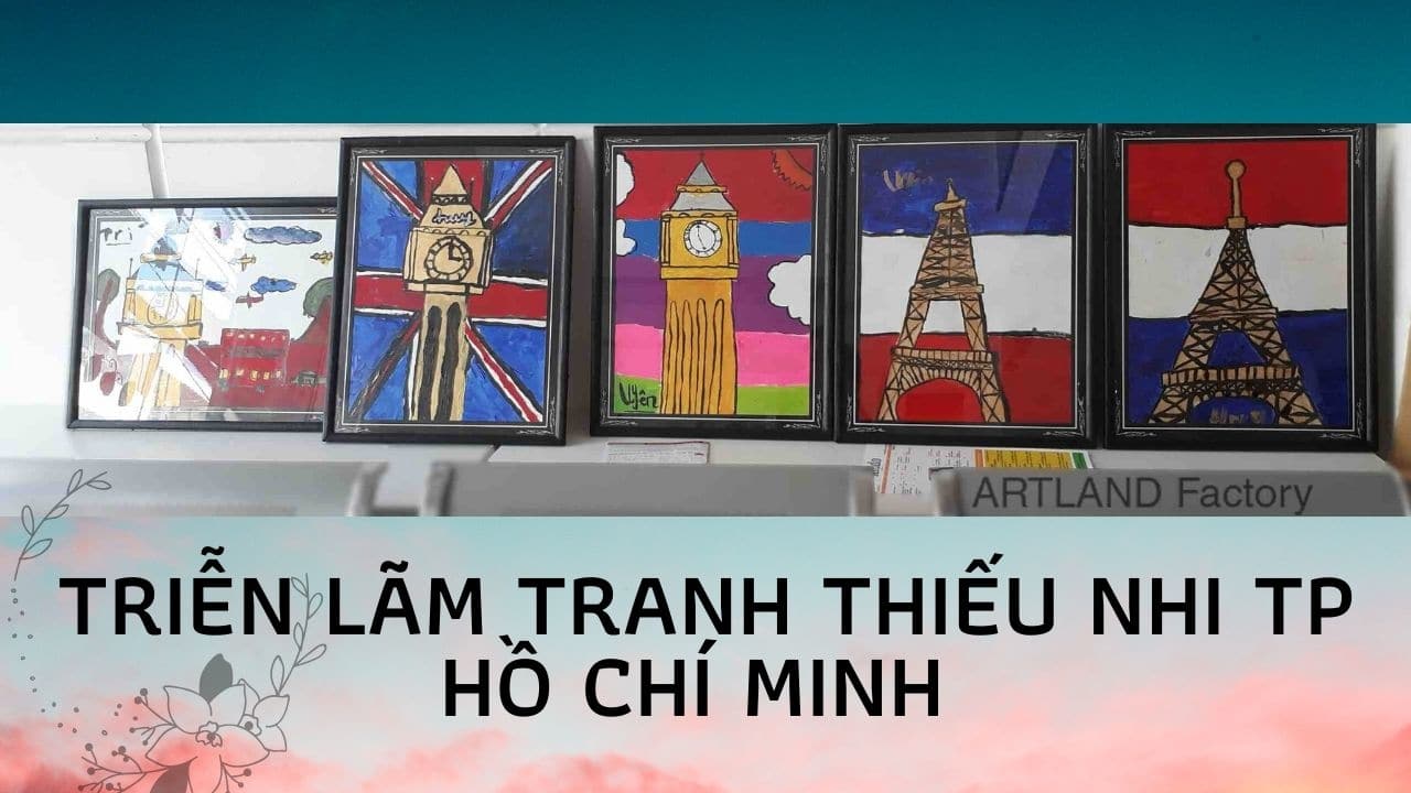 Triễn lãm của tranh thiếu nhi TP HCM Art Land