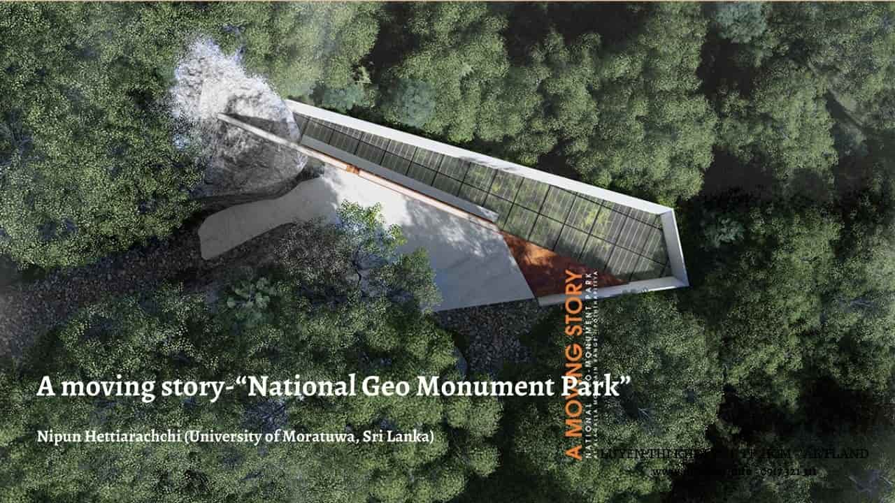A moving story National Geo Monument Park”–Nipun Hettiarachchi University of Moratuwa Sri Lanka