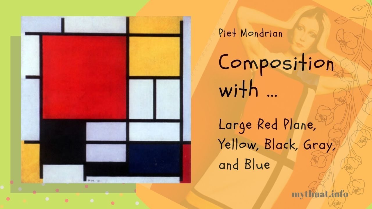 Danh họa Piet Mondrian bức "Composition with Large red plane yellow black gray and blue