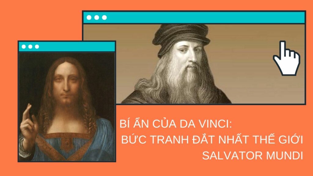 BÍ ẨN CỦA DA VINCI: BỨC TRANH ĐẮT NHẤT THẾ GIỚI SALVATOR MUNDI