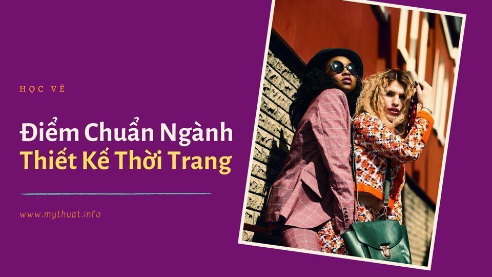 Điểm chuẩn ngành thiết kế thời trang năm 2019