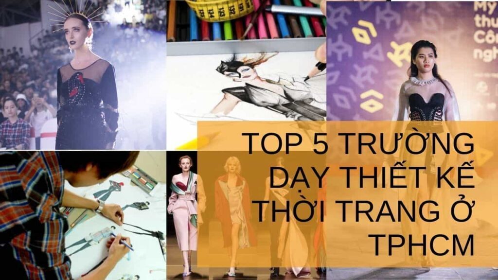 TOP 5 TRƯỜNG DẠY THIẾT KẾ THỜI TRANG Ở TPHCM