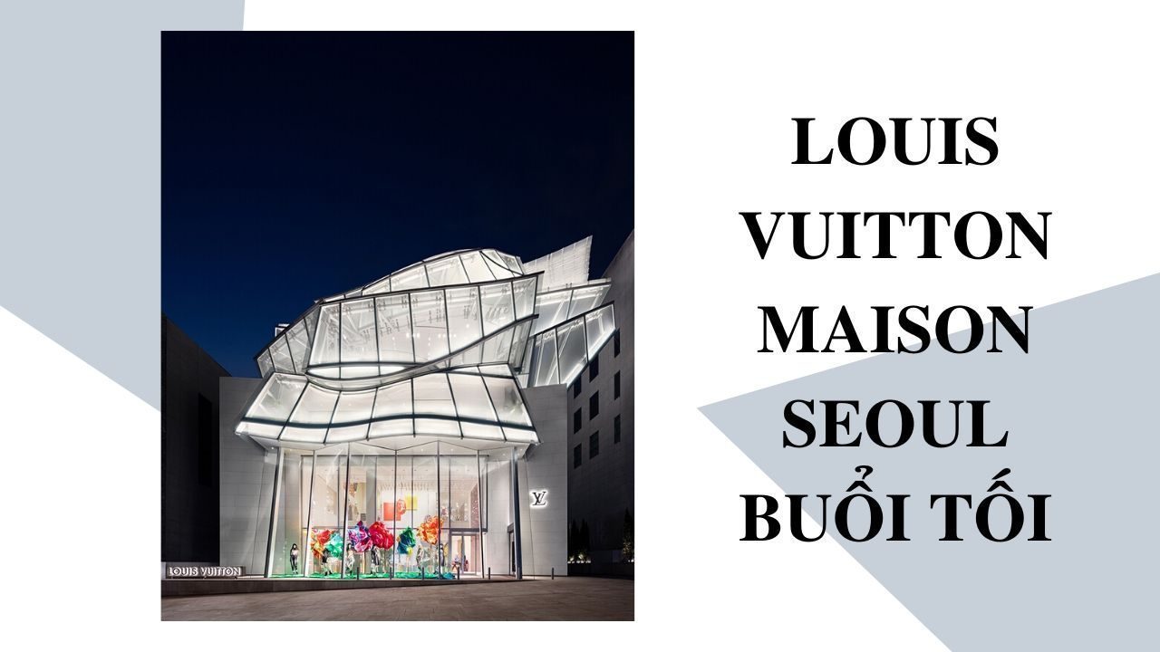 Một buổi tối tại Louis Vuitton Maison Seoul